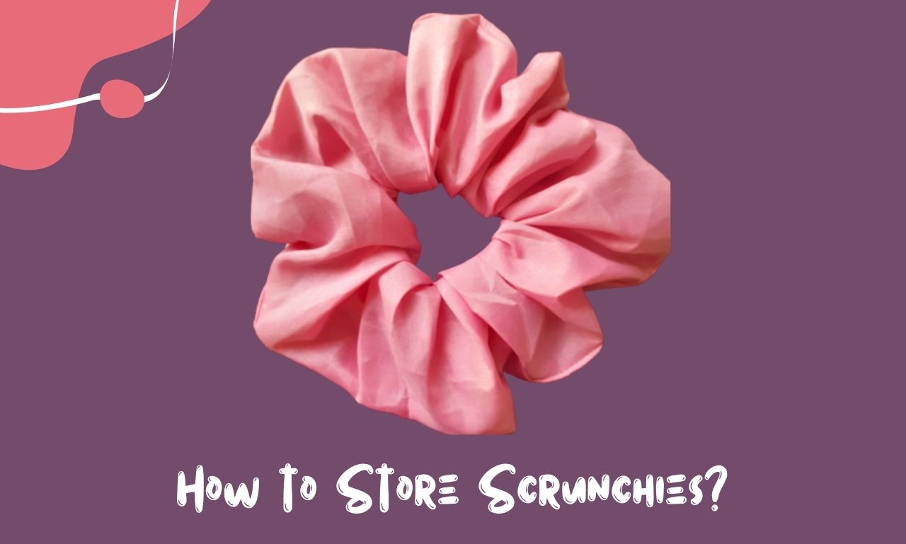 How to Store Scrunchies?￼