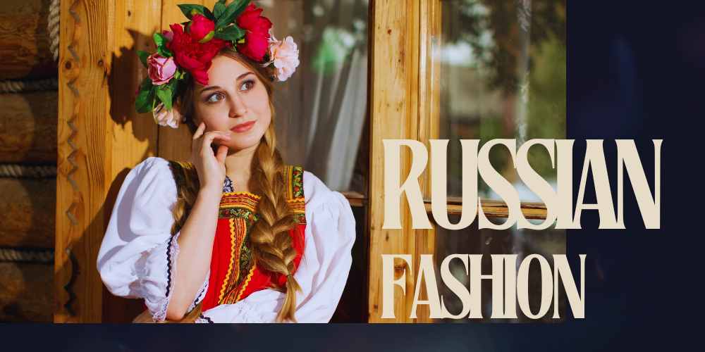 Top 5 Traditional Russian women fashion tips that still work!