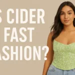 Is Cider Fast Fashion ? The Truth About That Trendy Brand